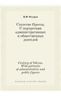 Century of Odessa. with Portraits of Administrative and Public Figures