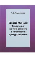 Ex oriente lux!: &#1054;&#1088;&#1080;&#1077;&#1085;&#1090;&#1072;&#1094;&#1080;&#1103; &#1087;&#1086; &#1089;&#1090;&#1088;&#1072;&#1085;&#1072;&#1084; &#1089;&#107(Eiiazyk, Semiotika, Kultura)