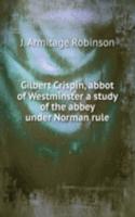 GILBERT CRISPIN ABBOT OF WESTMINSTER A