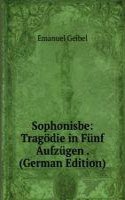 Sophonisbe: Tragodie in Funf Aufzugen . (German Edition)