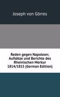 Reden gegen Napoleon; Aufsatze und Berichte des Rheinischen Merkur 1814/1815