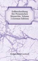 Erdbeschreibung Der Preussischen Monarchie, Volume 2 (German Edition)