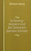 Schleswig-Holstein Und Der Zollverein (German Edition)