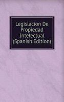 Legislacion De Propiedad Intelectual (Spanish Edition)