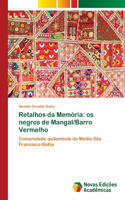 Retalhos da Memória: os negros de Mangal/Barro Vermelho