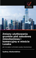 Zmiany użytkowania gruntów pod zabudowę mieszkaniową i komercyjną w mieście Lusaka