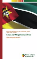 Lutar por Moçambique Hoje
