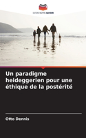 paradigme heideggerien pour une éthique de la postérité