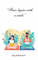 Peace begins with a smile - Anxiety Workbook Journal