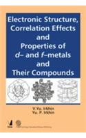 Electronic Structure, Correlation Effects And Properties Of D-And F-Metals And Their Compounds