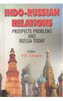 Indo-Russian Relations: Prospects, Problems And Russia Today