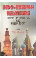 Indo-Russian Relations: Prospects, Problems And Russia Today