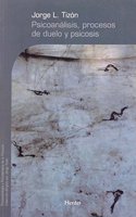 Psicoanalisis , procesos de duelo y psicosis