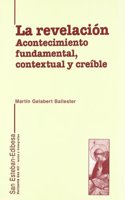 La revelacion : acontecimiento fundamental, contextual y creible