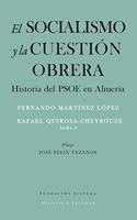 El socialismo y la cuestion obrera: Historia del PSOE en Almeria