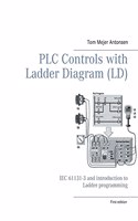 PLC Controls with Ladder Diagram (LD), Monochrome: IEC 61131-3 and introduction to Ladder programming