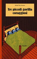Primary picture books - Italian: Tre piccoli gorilla coraggiosi