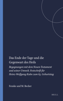 Ende Der Tage Und Die Gegenwart Des Heils: Begegnungen Mit Dem Neuen Testament Und Seiner Umwelt. Festschrift Für Heinz-Wolfgang Kuhn Zum 65. Geburtstag