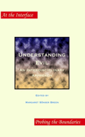 Understanding Evil: An Interdisciplinary Approach(2 At the Interface / Probing the Boundaries)