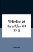 Wiltshire Notes And Queries (Volume Viii) 1914-16