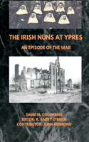 Irish Nuns at Ypres; An Episode of the War