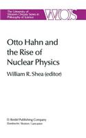 Otto Hahn and the Rise of Nuclear Physics