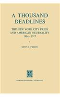 Thousand Deadlines: The New York City Press and American Neutrality, 1914-17