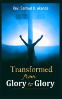 Transformed from Glory to Glory