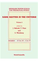 Dark Matter in the Universe - Proceedings of the 4th Jerusalem Winter School for Theoretical Physics