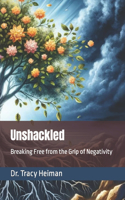 Unshackled: Breaking Free from the Grip of Negativity