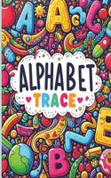 Alphabet Adventure: Trace letter and Coloring book for kids: A Fun Learning Journey Through Letters