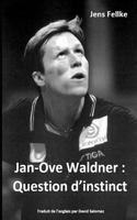 Jan-Ove Waldner: Question d'instinct