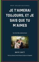 Je t'aimerai toujours; et je sais que tu m'aimes