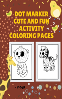DOT Marker Cute And Fun Activity Coloring Pages - V 049