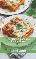 The Classic Lasagna Recipe Book