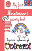 My first Montessori activity book: Metodo Montessori 3 6 anni - Libro di attività per bambini - imparare l inglese per bambini 3 anni - Numeri, Direzioni, Forme, colorare - Età 3-6 - 