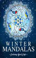 Winter Mandalas Coloring Book: An Adult Coloring Book Featuring Beautiful Snowflake and Winter Themed Mandalas for Stress Relief and Relaxation