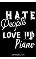 Hate People Love Piano Notizbuch