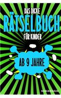 Das Dicke Rätselbuch Für Kinder Ab 9 Jahre: Knifflige Aufgaben wie Wortschlangen, Zahlenrätsel, Labyrinth Spiele, Rätselaufgaben, Kreuzworträtsel mit Bilder und Knobelaufgaben die Spaß machen.