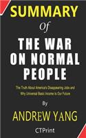 Summary of The War on Normal People By Andrew Yang - The Truth About America's Disappearing Jobs and Why Universal Basic Income Is Our Future