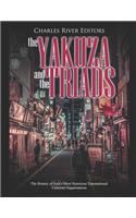 The Yakuza and the Triads: The History of Asia's Most Notorious Transnational Criminal Organizations