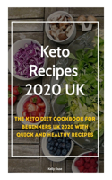 Keto Recipes 2020 UK: The Keto Diet Cookbook for Beginners UK 2020 with Quick and Healthy Recipes