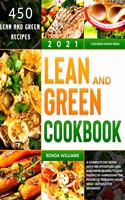 Lean and Green Cookbook 2021: A Complete Diet Book With 450 Effortless Lean and Green Recipes to Lose Weight by Harnessing the Power of Fuelings Hacks Meal. Suitable for Beginner