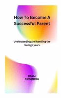 How To Become A Successful Parent