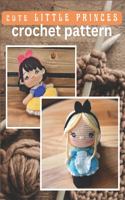 Cute Little Princess Crochet Pattern: Amigurumi Crochet Activity Book, Cute Dolls Projects for All Level with Instructions and Images