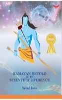 Ramayana Retold with Scientific Evidences