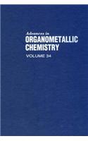 Advances in Organometallic Chemistry V34