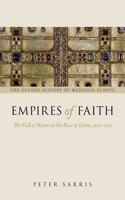 Empires of Faith: The Fall of Rome to the Rise of Islam, 500-700(Oxford History of Medieval Europe)