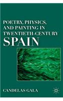 Poetry, Physics, and Painting in Twentieth-Century Spain