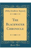 The Blackwater Chronicle (Classic Reprint)